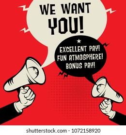 Megaphone Hands business concept with text We Want You - Excellent Pay, Fun Atmosphere, Bonus Pay, vector illustration