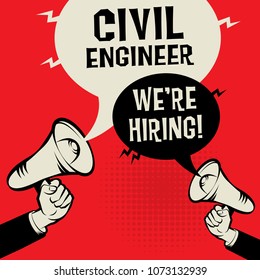 Megaphone Hands business concept with text Civil Engineer - Were Hiring, vector illustration