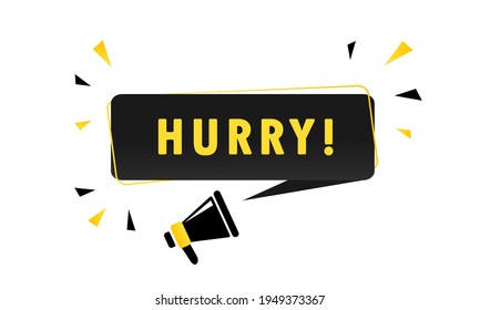 Megaphone with Hurry speech bubble banner. Loudspeaker. Can be used for business, marketing and advertising. Vector EPS 10. Isolated on white background.