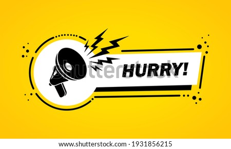 Megaphone with Hurry speech bubble banner. Loudspeaker. Label for business, marketing and advertising. Vector on isolated background. EPS 10