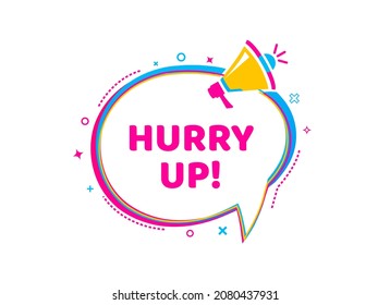 Megaphone with hurry up speech bubble. Loudspeaker. Banner for business, marketing and advertising. Vector illustration.
