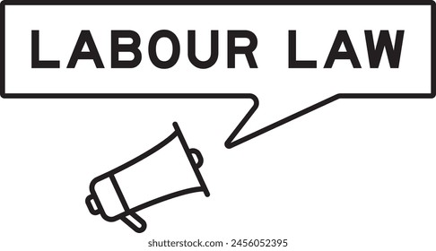Megaphone icon with speech bubble banner in word labour law on white background