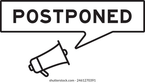 Megaphone icon with speech bubble banner in word postponed on white background