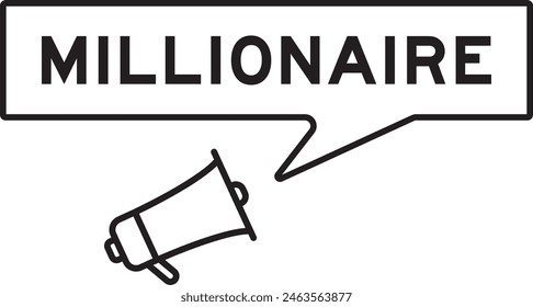Megaphone icon with speech bubble banner in word millionaire on white background
