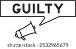 Megaphone icon with speech bubble in word guilty on white background