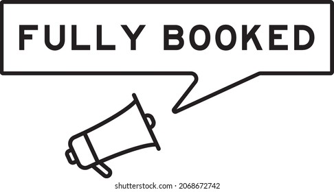 Megaphone icon with speech bubble in word fully booked on white background