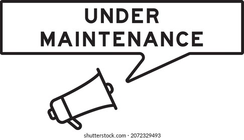 Megaphone icon with speech bubble in word under maintenance on white background