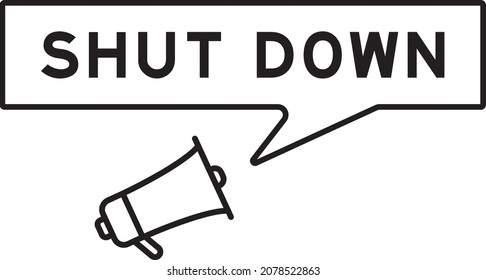 Megaphone icon with speech bubble in word shut down on white background