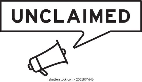 Megaphone icon with speech bubble in word unclaimed on white background