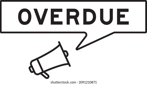 Megaphone icon with speech bubble in word overdue on white background