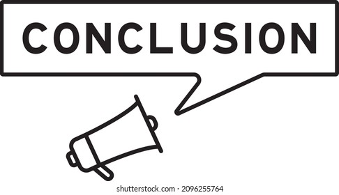 Megaphone icon with speech bubble in word conclusion on white background