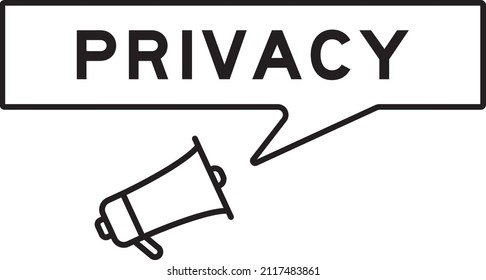 Megaphone icon with speech bubble in word privacy on white background