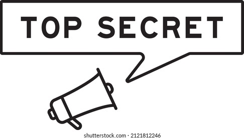 Megaphone icon with speech bubble in word top secret on white background