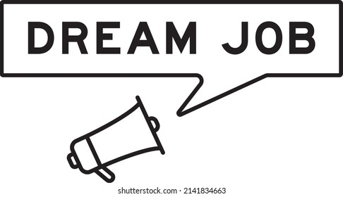 Megaphone Icon With Speech Bubble In Word Dream Job On White Background