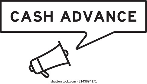 Megaphone icon with speech bubble in word cash advance on white background