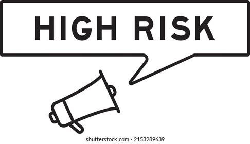 Megaphone icon with speech bubble in word high risk on white background