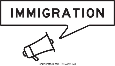 Megaphone icon with speech bubble in word immigration on white background