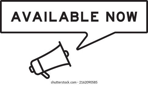 Megaphone icon with speech bubble in word available now on white background