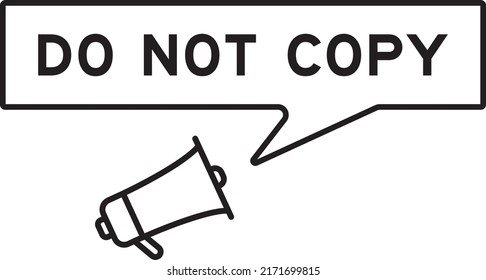 Megaphone icon with speech bubble in word do not copy on white background
