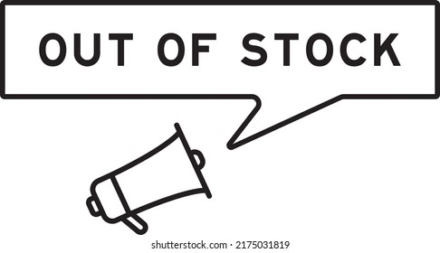 Megaphone icon with speech bubble in word out of stock on white background