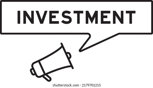 Megaphone icon with speech bubble in word investment on white background