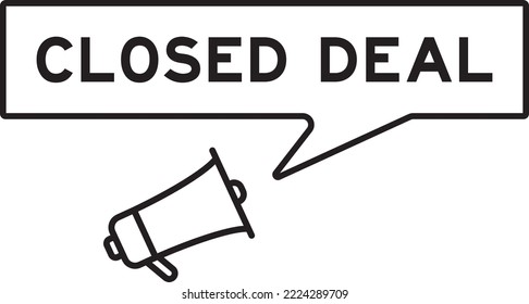 Megaphone icon with speech bubble in word closed deal on white background