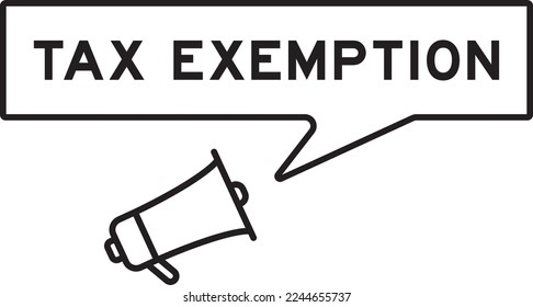 Megaphone icon with speech bubble in word tax exemption on white background
