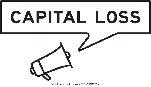 Megaphone icon with speech bubble in word capital loss on white background
