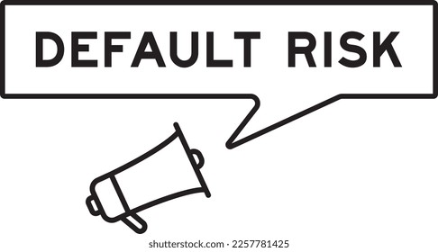 Megaphone icon with speech bubble in word default risk on white background