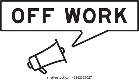 Megaphone icon with speech bubble in word off work on white background