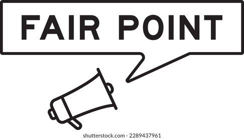 Megaphone icon with speech bubble in word fair point on white background