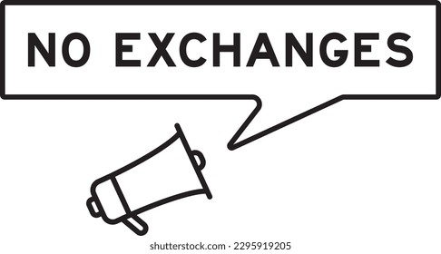 Megaphone icon with speech bubble in word no exchanges on white background