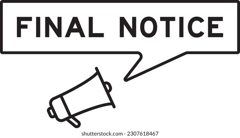 Megaphone icon with speech bubble in word final notice on white background
