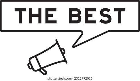Megaphone icon with speech bubble in word the best on white background