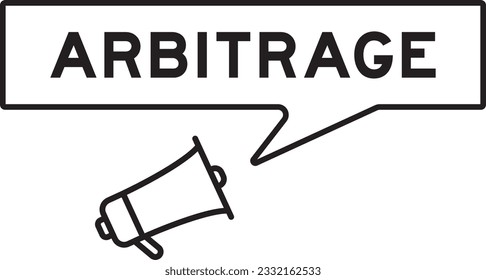 Megaphone icon with speech bubble in word arbitrage on white background