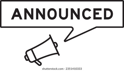 Megaphone icon with speech bubble in word announced on white background