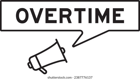 Megaphone icon with speech bubble in word overtime on white background