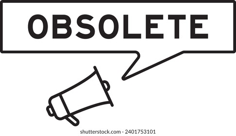 Megaphone icon with speech bubble in word obsolete on white background