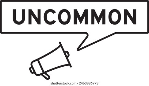 Megaphone icon with speech bubble in word uncommon on white background