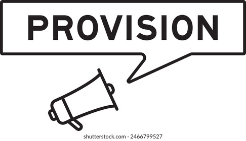 Megaphone icon with speech bubble in word provision on white background