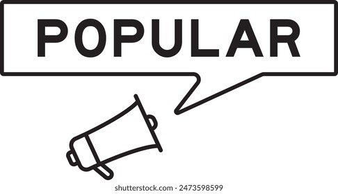 Megaphone icon with speech bubble in word popular on white background