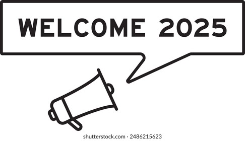 Megaphone icon with speech bubble in word welcome 2025 on white background