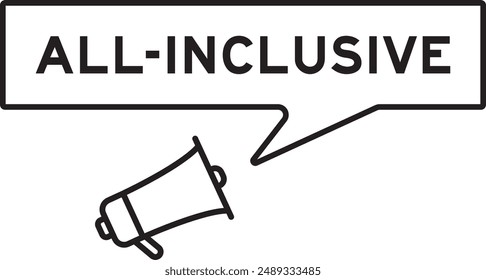 Megaphone icon with speech bubble in word all inclusive on white background