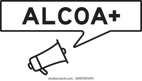 Megaphone icon with speech bubble in word ALCOA (Abbreviation of Attributable, Legible, Contemporaneous, Original and Accurate) plus on white background