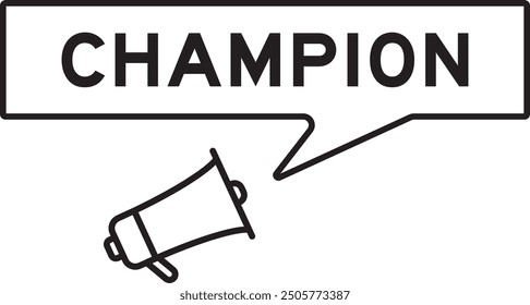 Megaphone icon with speech bubble in word champion on white background