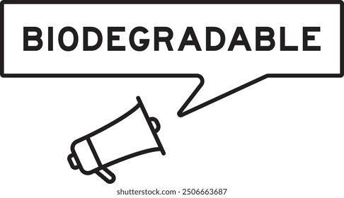 Megaphone icon with speech bubble in word biodegradable on white background