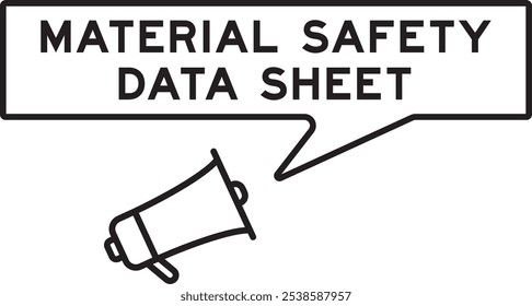 Megaphone icon with speech bubble in word masterial safety data sheet on white background