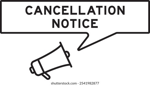 Megaphone icon with speech bubble in word cancellation notice on white background