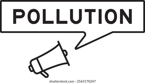 Megaphone icon with speech bubble in word pollution on white background