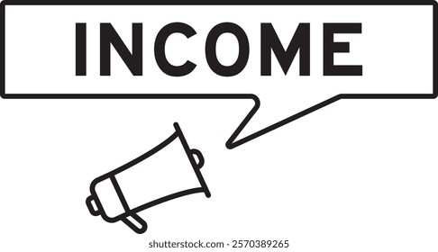 Megaphone icon with speech bubble in word income on white background